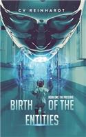 Birth of the Entities