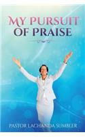 My Pursuit of Praise