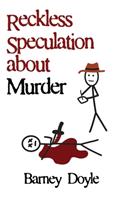 Reckless Speculation about Murder