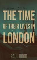 Time of Their Lives in London