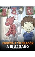Enseña a Tu Dragón a Ir al Baño: Cómo Enseñar a Ir al Baño a Tu Dragón Que Tiene Miedo a Hacer Popó. Una Linda Historia Para Niños Para Hacer que el Entrenamiento para ir al Baño se(1 My Dragon Books Español)
