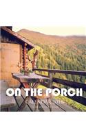 On the Porch Calendar 2018: 16 Month Calendar