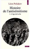 Histoire de LAntismitisme. LAge de La Foi T1