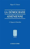 La Democratie Athenienne a l'Epoque de Demosthene.