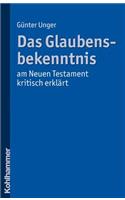 Das Glaubensbekenntnis - Am Neuen Testament Kritisch Erklart