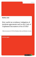 How useful are avoidance/ mitigation of incidents agreements such as the Code of Unplanned Encounters at Sea (CUES)?