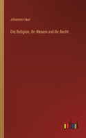 Religion, ihr Wesen und ihr Recht