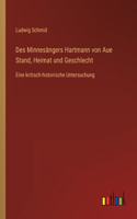 Des Minnesängers Hartmann von Aue Stand, Heimat und Geschlecht