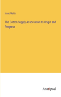 Cotton Supply Association its Origin and Progress