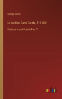 cardinal Carlo Carafa, 519-1561