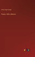 Poems. With a Memoir