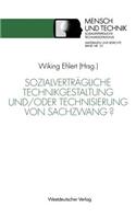 Sozialverträgliche Technikgestaltung Und/Oder Technisierung Von Sachzwang?