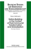Nation-Building in the Context of Post-Communist Transformation and Globalization: The Case of Estonia(24 New Approaches in Educational and Social Sciences / Neue Denkansaetze in den Bildungs- und Sozialwissenschaften)