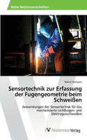 Sensortechnik zur Erfassung der Fugengeometrie beim Schweißen