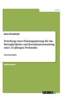 Erstellung eines Trainingsplanung für das Beweglichkeits- und Koordinationstraining einer 21-jährigen Probandin: Einsendeaufgabe