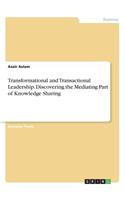 Transformational and Transactional Leadership. Discovering the Mediating Part of Knowledge Sharing