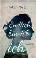 Endlich Bin Ich Ich