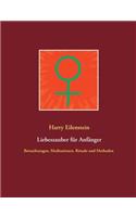 Liebeszauber für Anfänger: Betrachtungen, Meditationen, Rituale und Methoden