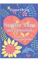Sanfter Tanz und Lichtarbeit. Ein Weg zur Heilung des Herzens.