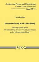 Professionalisierung in Der Lehrerbildung. Eine Explorative Studie Zur Entwicklung Professioneller Kompetenzen in Der Lehrererstausbildung