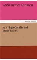 Village Ophelia and Other Stories