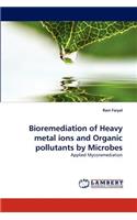 Bioremediation of Heavy Metal Ions and Organic Pollutants by Microbes