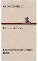Portraits et études; Lettres inédites de Georges Bizet