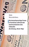 Die deutschsprachige Presse in Rumänien während der kommunistischen Zeit.