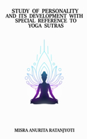 Study of Personality And Its Development With Special Reference to Yogasutras of Patanjali