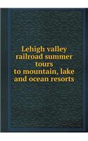 Lehigh Valley Railroad Summer Tours to Mountain, Lake and Ocean Resorts