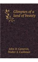 Glimpses of a Land of Beauty