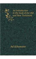 An Introduction to the Book of the Old and New Testament