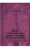 Report by Mr. Brydges on His Inspection of the Portions of the Intercolonial Railway