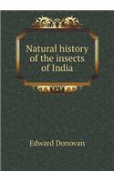 Natural History of the Insects of India