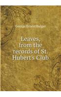 Leaves, from the records of St. Hubert's Club: (English)