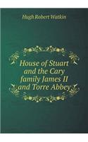 House of Stuart and the Cary family James II and Torre Abbey