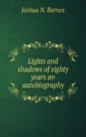 Lights and shadows of eighty years an autobiography