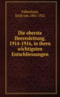 Die oberste Heeresleitung, 1914-1916, in ihren wichtigsten Entschliessungen