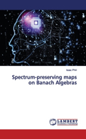 Spectrum-preserving maps on Banach Algebras