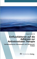 Einflussfaktoren auf die Adhärenz zur Antiretroviralen Therapie