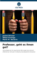 Professor, geht es Ihnen gut?