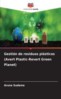 Gestión de residuos plásticos (Avert Plastic-Revert Green Planet)