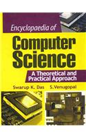 Encyclopaedia of Computer Science: A Theoretical & Practical Approach