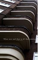 When now and then is all that remains