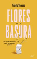 Flores en la basura: Un relato personal de la generacion perdida