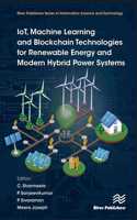 Iot, Machine Learning and Blockchain Technologies for Renewable Energy and Modern Hybrid Power Systems