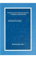 Turbulence and Particle Dynamics in Dense Crystal Slurries: A Numerical Study by Means of Lattice-Boltzmann Simulations