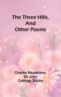 Three Hills, And Other Poems