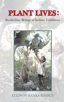 Plant Lives: Borderline Beings in Indian Traditions