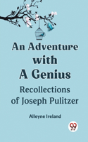 An Adventure with a GeniusRecollections of Joseph Pulitzer (Edition2023)